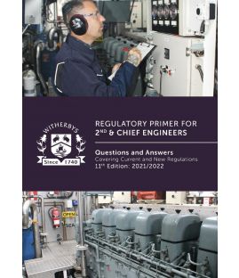 Regulatory Primer for 2nd & Chief Engineers: Questions and Answers Covering Current and New Regulations, 11th Edition: 2021/2022