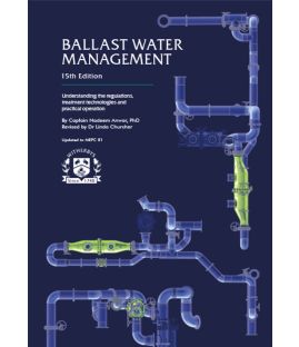 Ballast Water Management, 15th Edition - Understanding the regulations, treatment technologies and practical operation