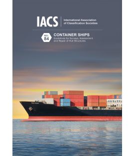 Container Ships. Guidelines for Surveys, Assessment and Repair of Hull Structures (IACS Rec 84)