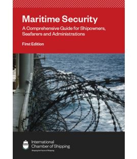 Maritime Security - A Comprehensive Guide for Shipowners, Seafarers and Administrations